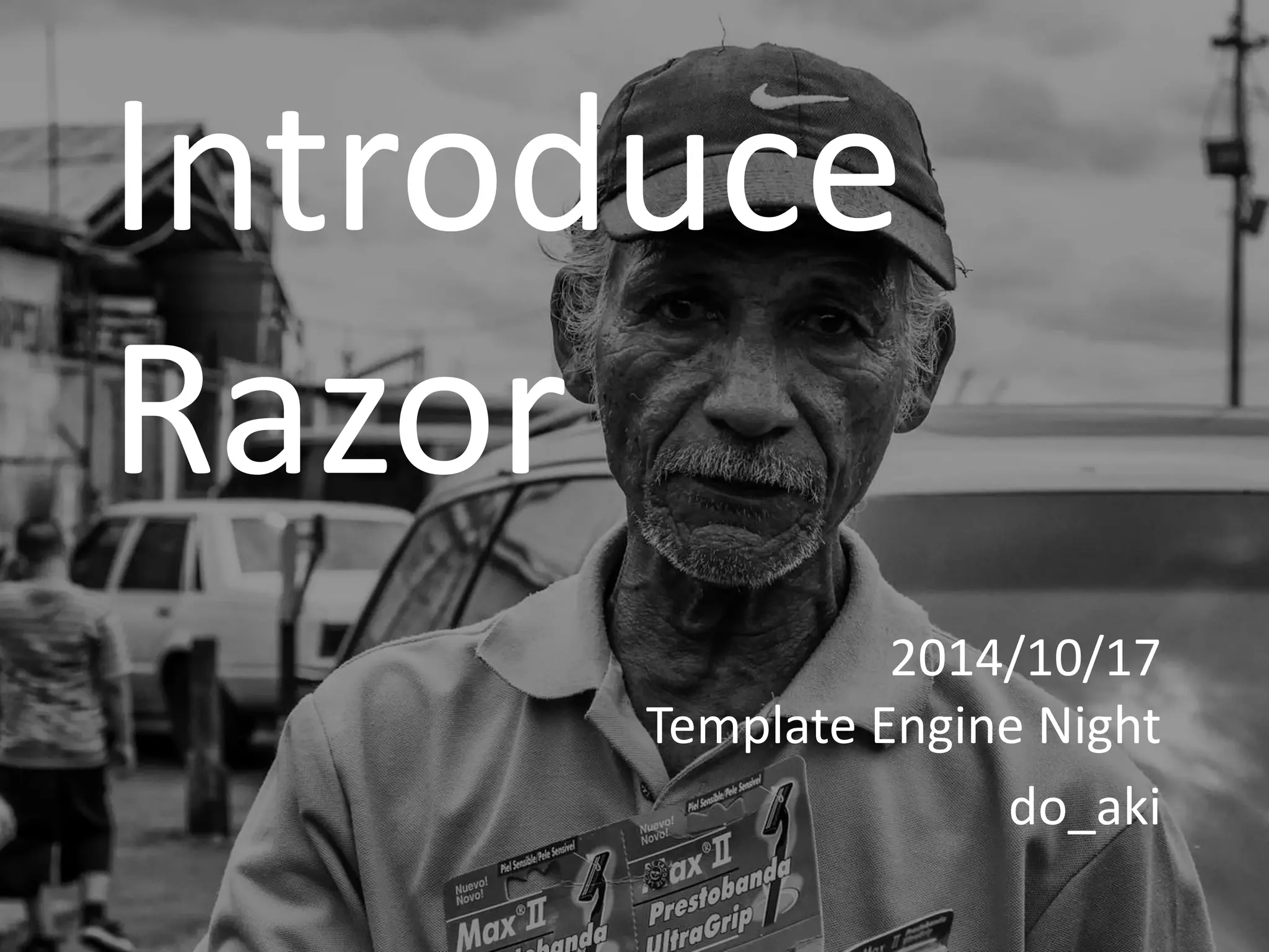 Introduce 
Razor 
2014/10/17 
Template Engine Night 
do_aki 
 