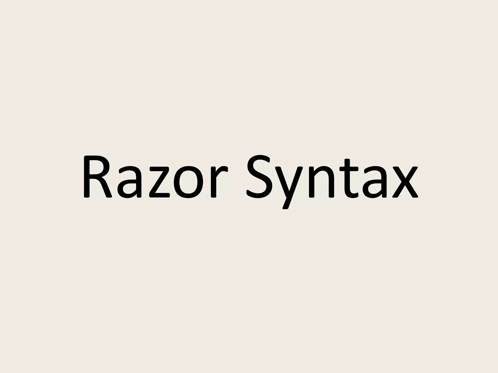 Razor Syntax 
 