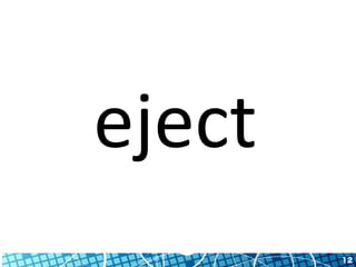12 
eject 
 