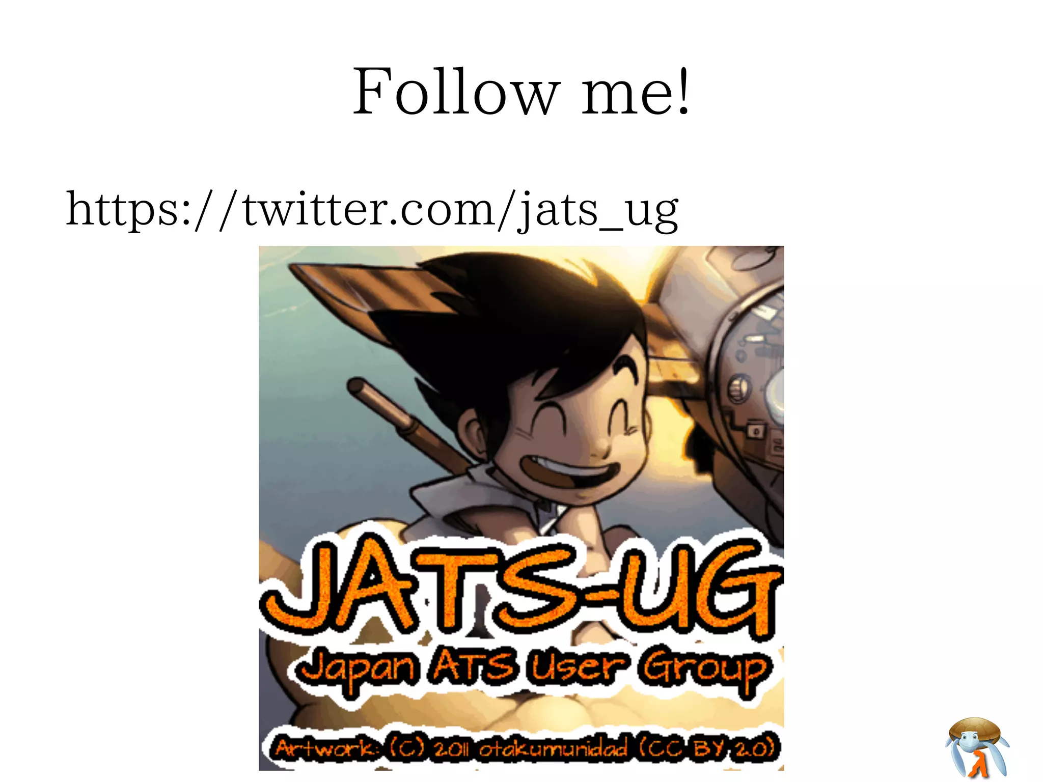 Follow me! 
https://twitter.com/jats_ug 
