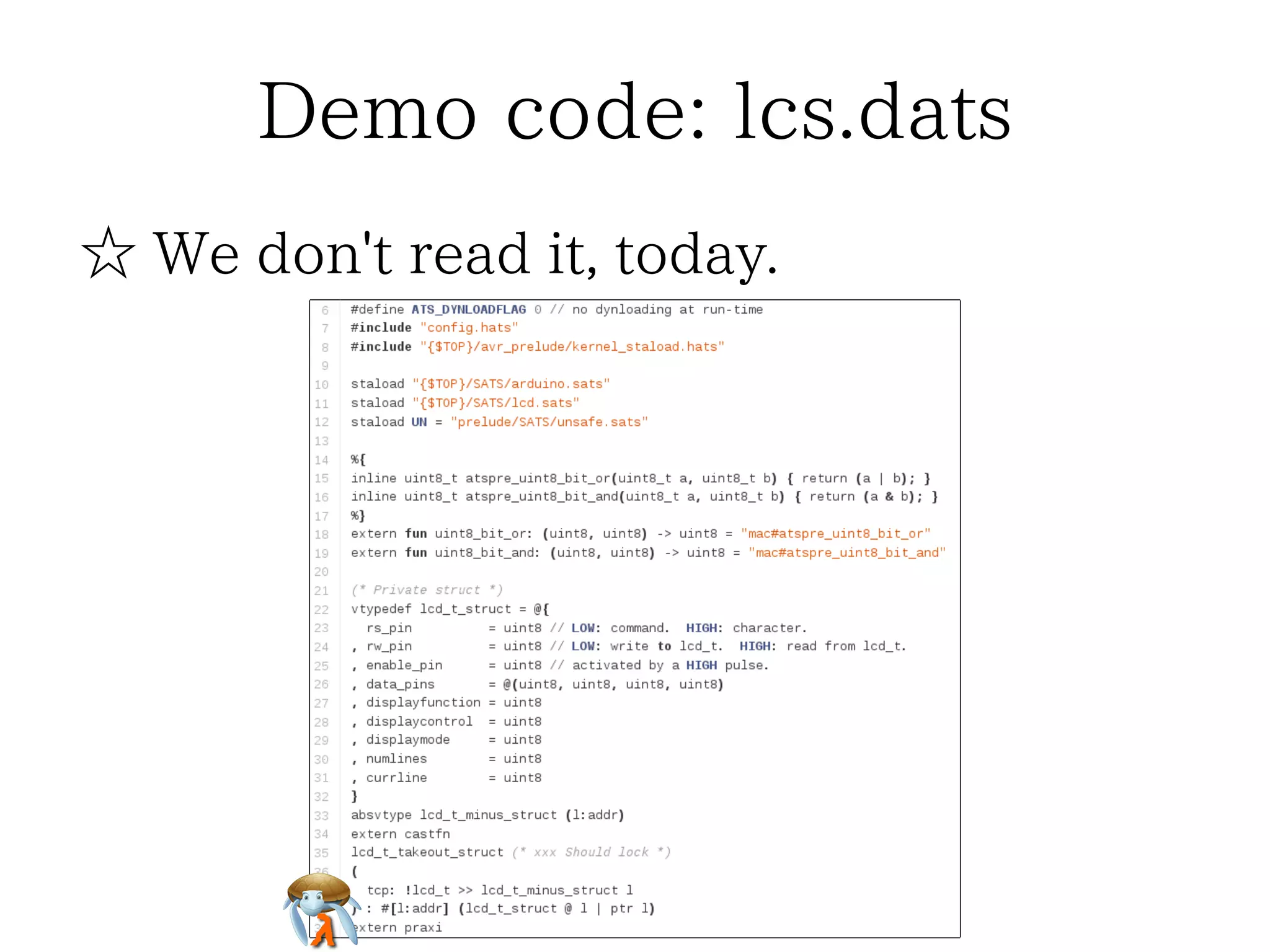 Demo code: lcs.dats 
☆ We don't read it, today. 
 