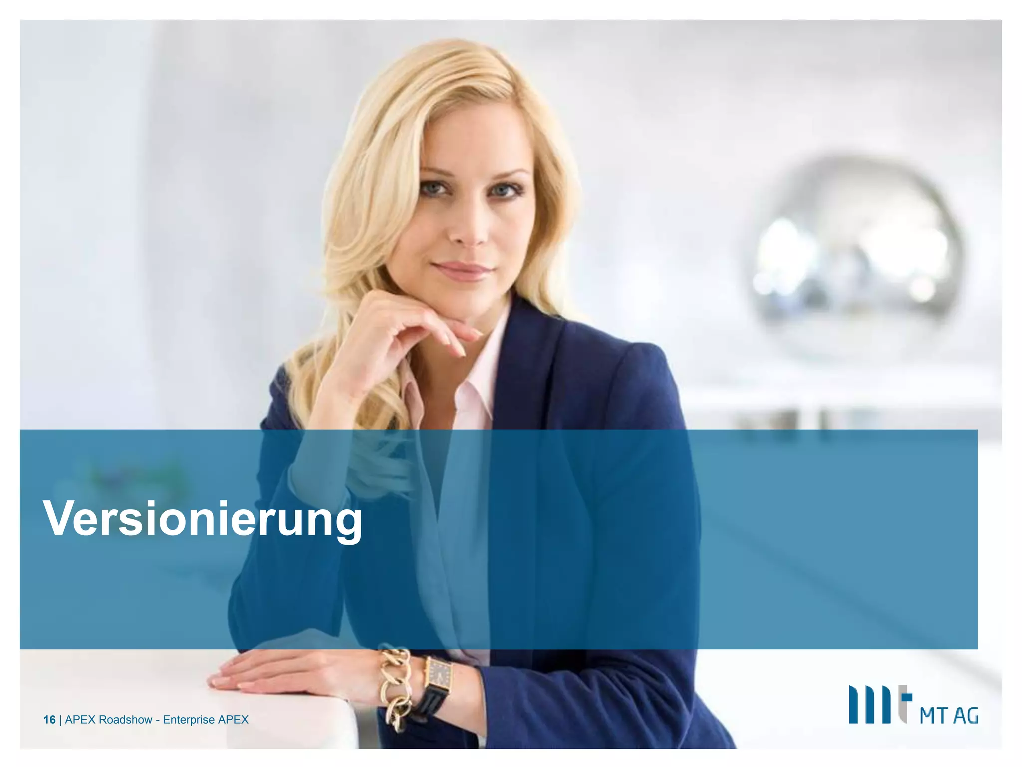 ||
Versionierung
APEX Roadshow - Enterprise APEX16
 