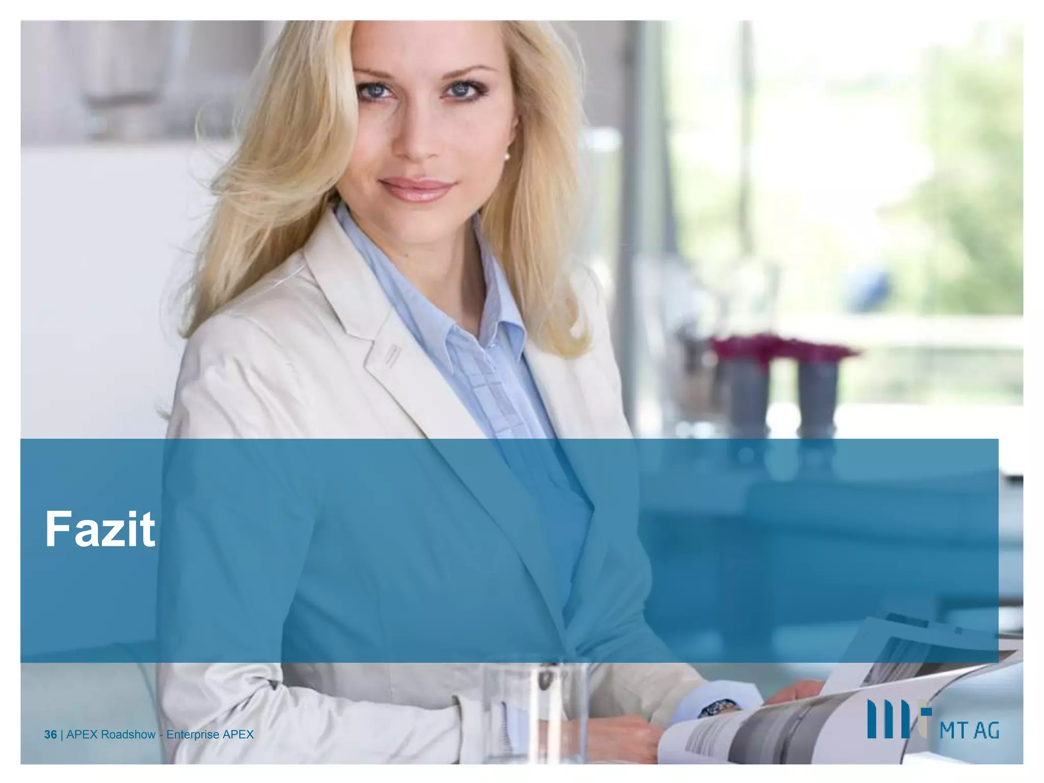 ||
Fazit
APEX Roadshow - Enterprise APEX36
 