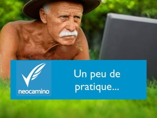 Un peu de 
pratique... 
 