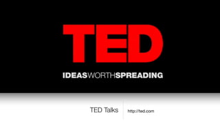 http://ted.comTED Talks
 