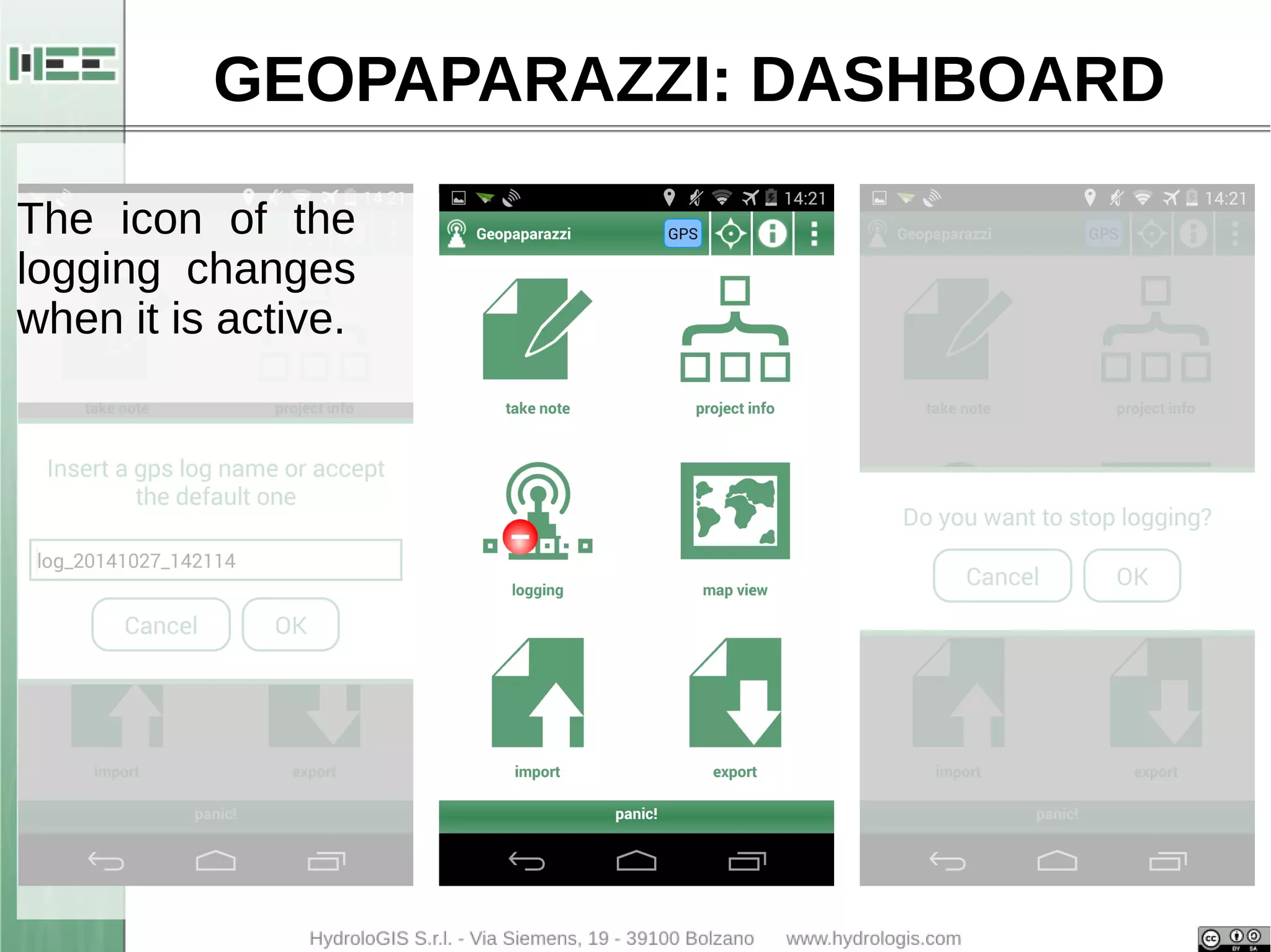 GEOPAPARAZZI: DASHBOARD 
The icon of the 
logging changes 
when it is active. 
 