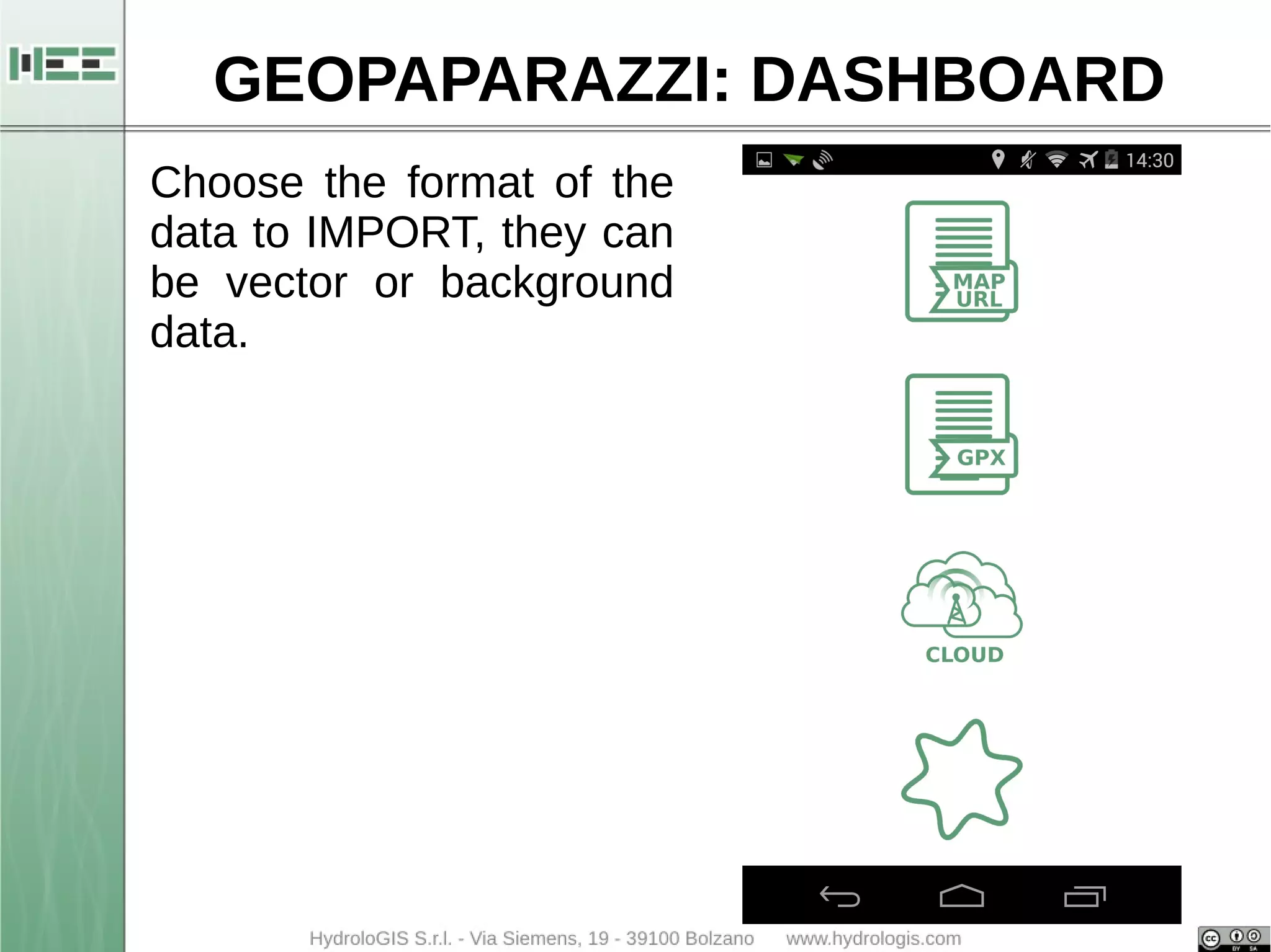 GEOPAPARAZZI: DASHBOARD 
Choose the format of the 
data to IMPORT, they can 
be vector or background 
data. 
 