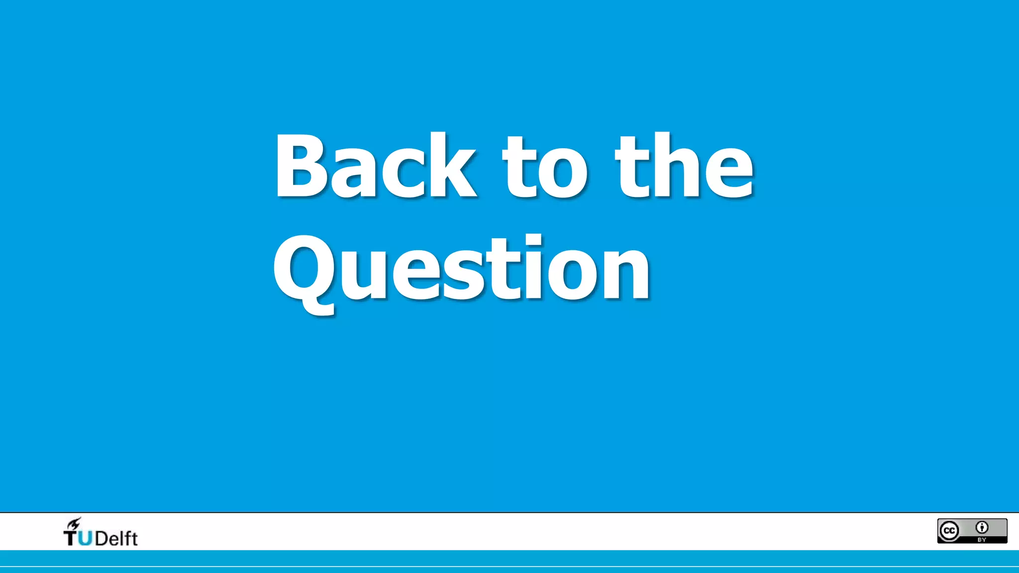 Back to the 
Question 
 