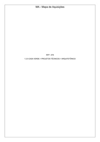 MA - Mapa de Aquisições 
RFP - 676 
1.2.5 CASA VERDE > PROJETOS TÉCNICOS > ARQUITETÔNICO 
 