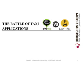 THE BATTLE OF TAXI
APPLICATIONS
1Copyright © Datasection Vietnam Co., Ltd All Rights Reserved
 