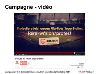 Campagne - vidéo 
Campagne FIFA de Solidar Suisse | Adrian Mahlstein | 29 octobre 2014 
 