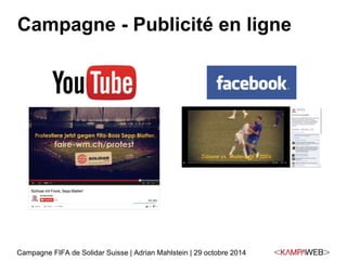Campagne - Publicité en ligne 
Campagne FIFA de Solidar Suisse | Adrian Mahlstein | 29 octobre 2014 
 