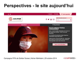 Perspectives - le site aujourd’hui 
Campagne FIFA de Solidar Suisse | Adrian Mahlstein | 29 octobre 2014 
 