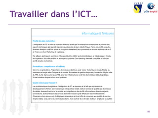 89 
Travailler dans l’ICT… 
 
