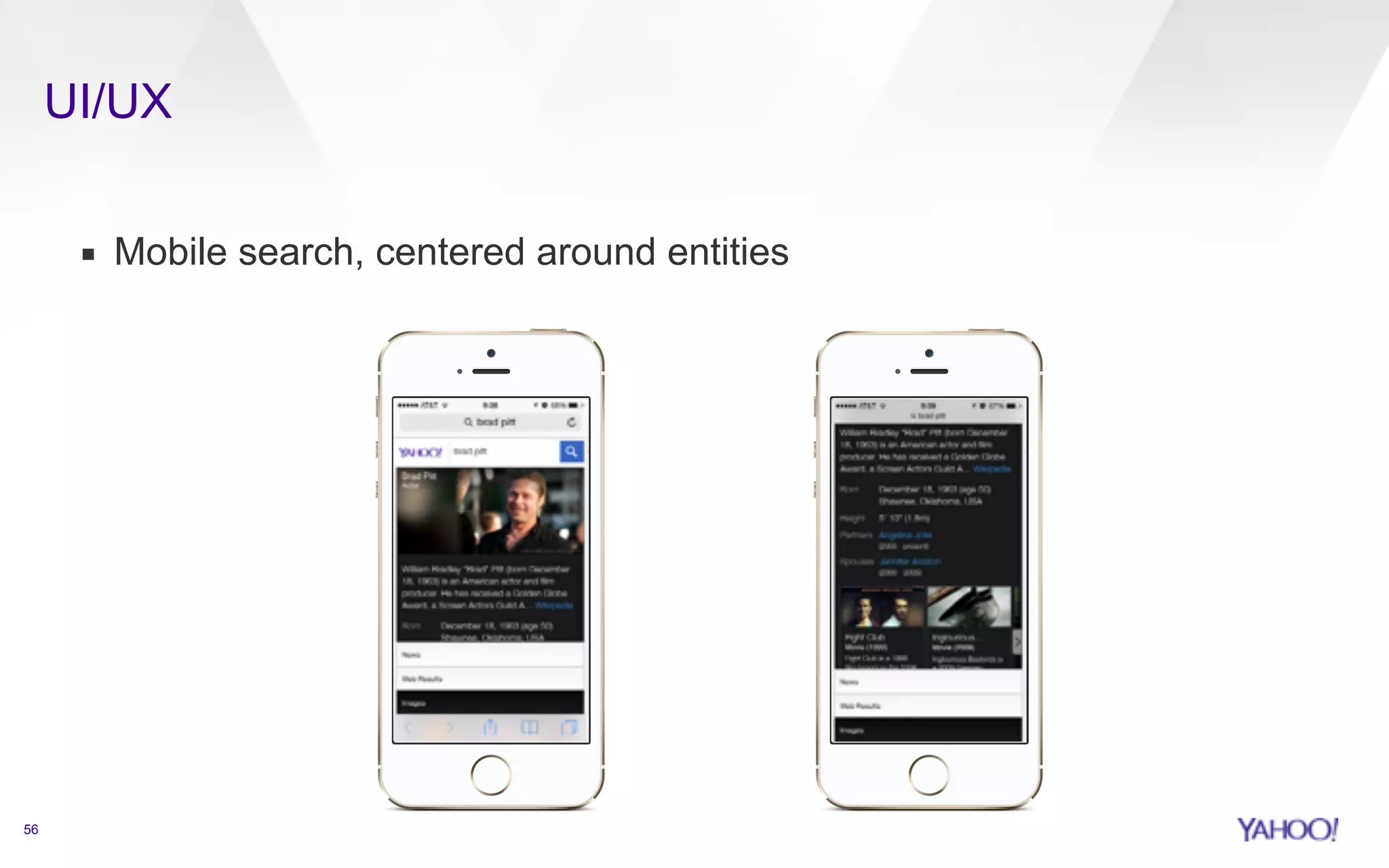 UI/UX 
56 
▪ Mobile search, centered around entities 
 