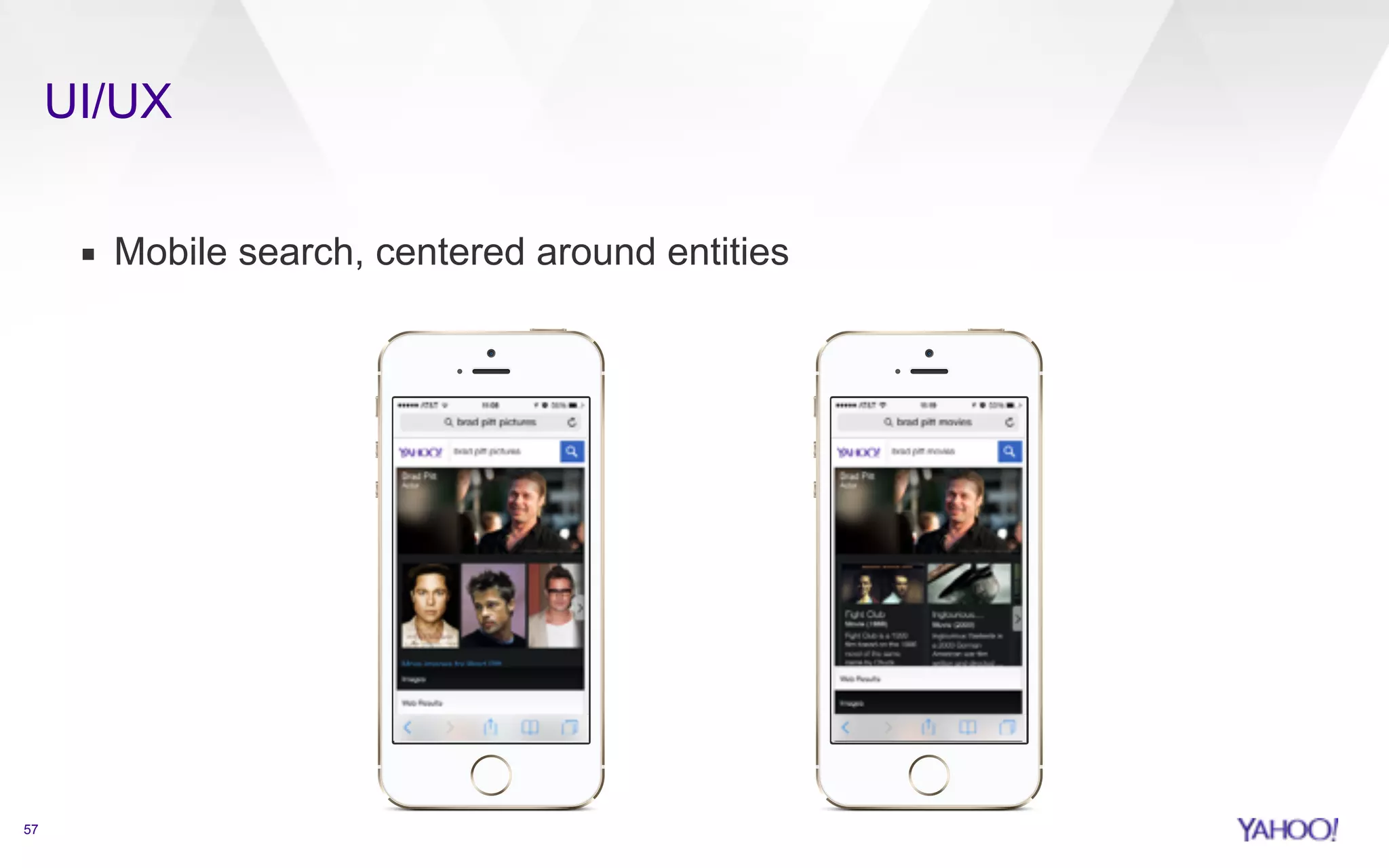 UI/UX 
57 
▪ Mobile search, centered around entities 
 