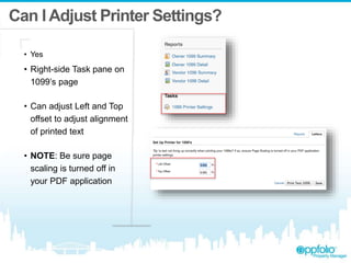 Can I Adjust Printer Settings?
• Yes
• Right-side Task pane on
1099’s page
• Can adjust Left and Top
offset to adjust alignment
of printed text
• NOTE: Be sure page
scaling is turned off in
your PDF application
 