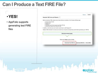 Can I Produce a Text FIRE File?
•YES!
• AppFolio supports
generating test FIRE
files
 