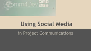 Using Social Media 
in Project Communications 
 