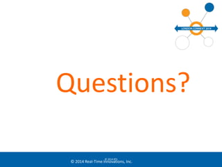 Questions? 
© 2014 RTI 
© 2014 Real-Time Innovations, Inc. 
 