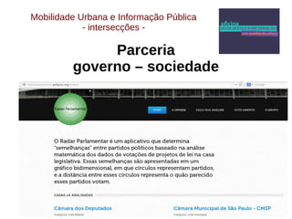 Mobilidade Urbana e Informação Pública 
- intersecções - 
Parceria 
governo – sociedade 
 