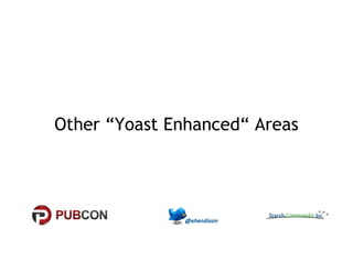 Other “Yoast Enhanced“ Areas 
 