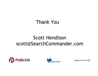 Thank You 
Scott Hendison 
scott@SearchCommander.com 
