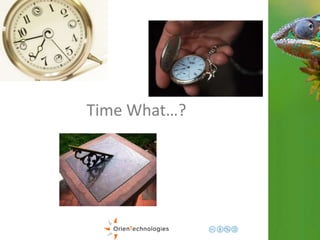 Time What…? 
 