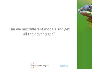 Can we mix different models and get 
all the advantages? 
 
