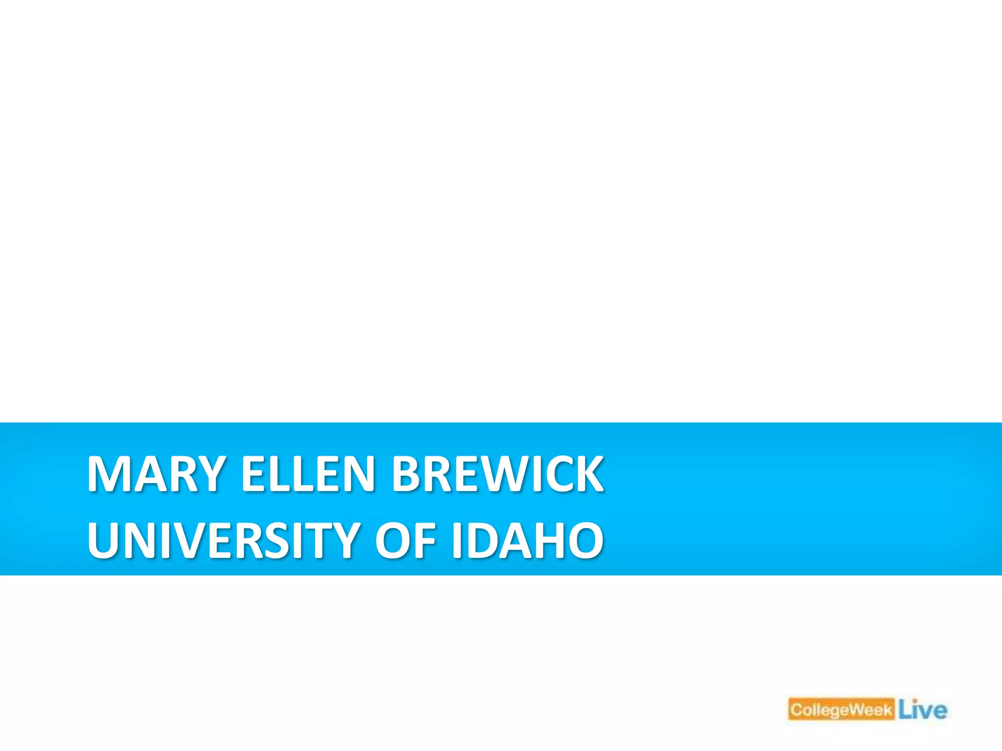 MARY ELLEN BREWICK 
UNIVERSITY OF IDAHO 
 