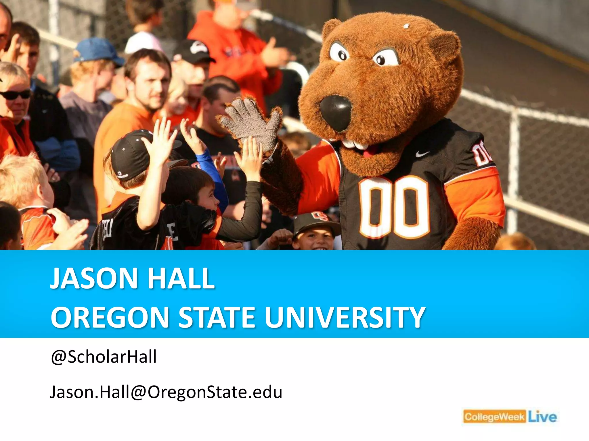 JASON HALL 
OREGON STATE UNIVERSITY 
@ScholarHall 
Jason.Hall@OregonState.edu 
 