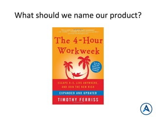 What	
  should	
  we	
  name	
  our	
  product?	
  
 