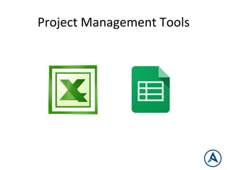Project	
  Management	
  Tools	
  
 