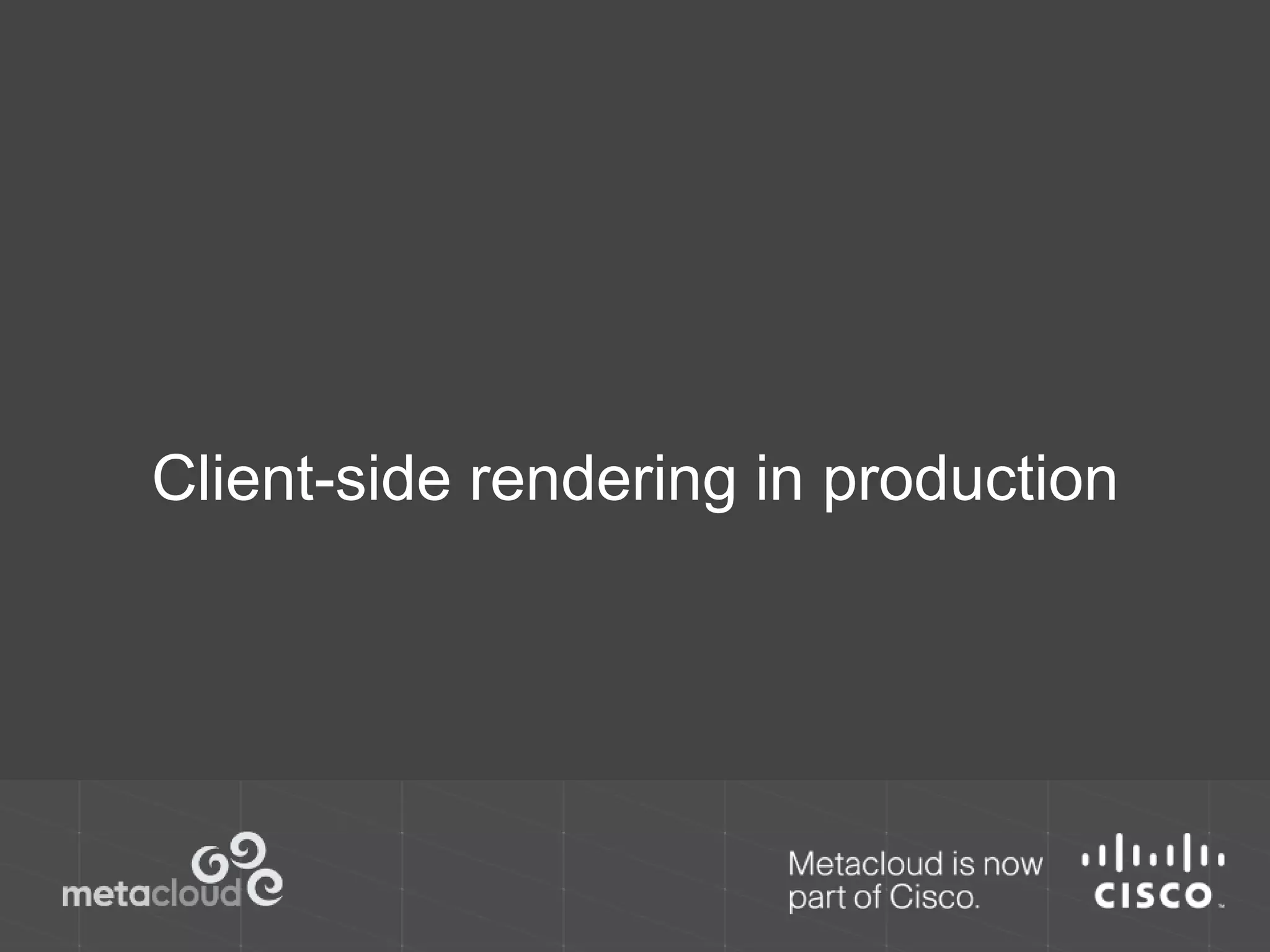 Client-side rendering in production 
 