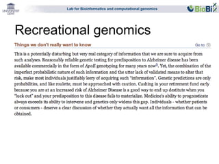 Lab for Bioinformatics and computational genomics 
Recreational genomics 
 