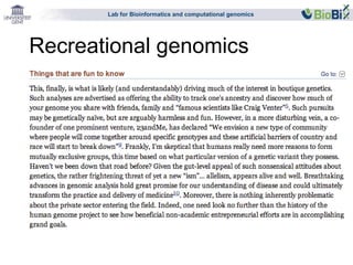Lab for Bioinformatics and computational genomics 
Recreational genomics 
 