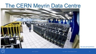 The CERN Meyrin Data Centre 
http://goo.gl/maps/K5SoG 
04/11/2014 Tim Bell - OpenStack Paris 13 
 