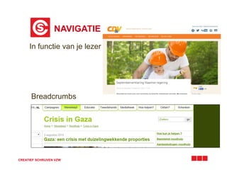 NAVIGATIE 
In functie van je lezer 
Breadcrumbs 
CREATIEF SCHRIJVEN VZW 
 