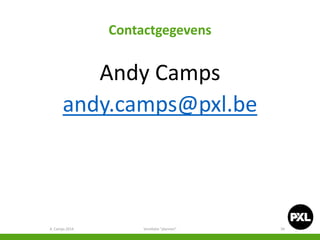 Contactgegevens
Andy Camps
andy.camps@pxl.be
A. Camps 2014 Ventilatie "plannen" 34
 