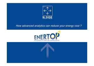 How advanced analytics can reduce your energy cost ? 
 
