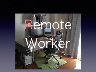 Remote 
Worker 
 