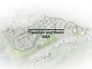Transition and Vision
Q&A
 