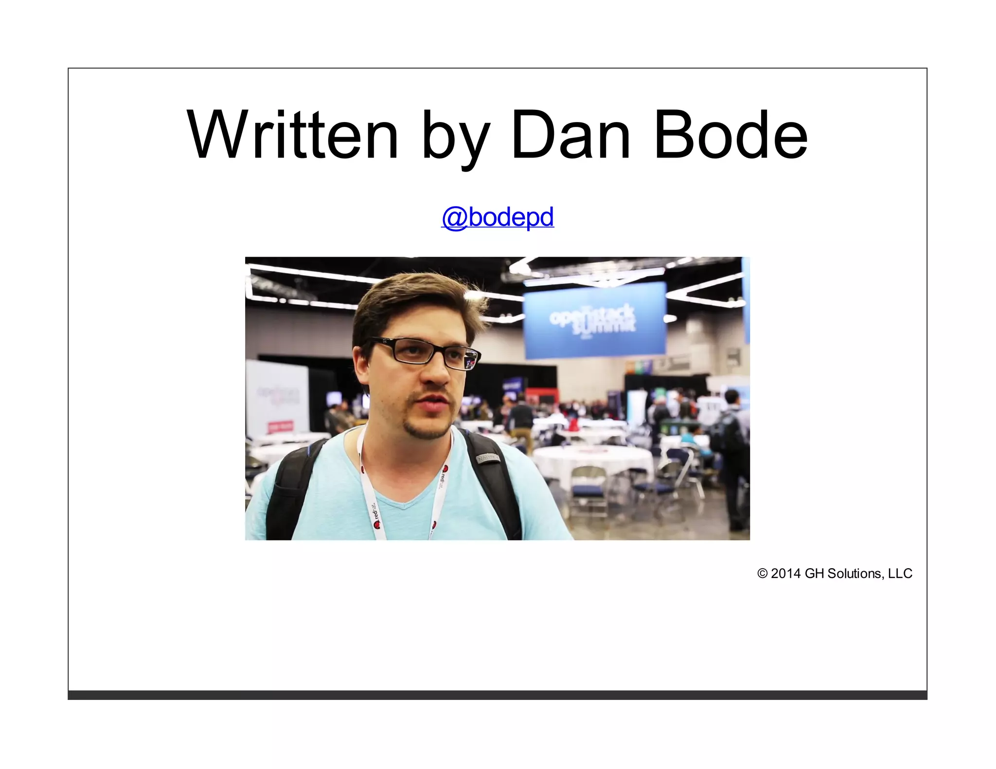 Written by Dan Bode 
@bodepd 
© 2014 GH Solutions, LLC 
 