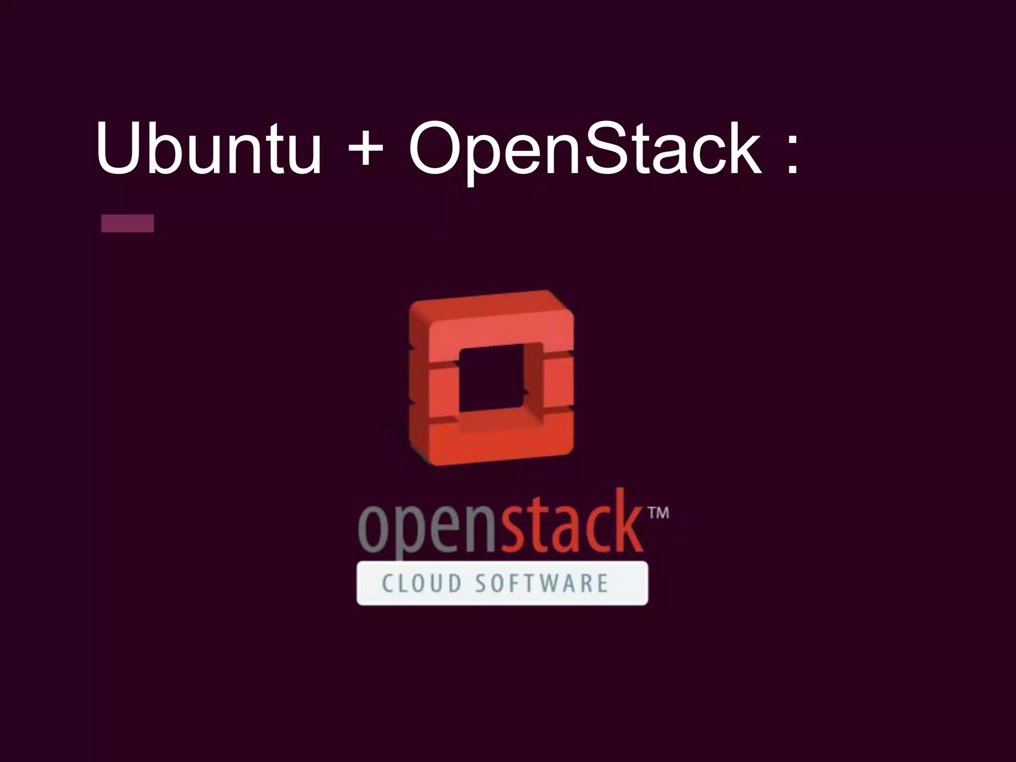 Ubuntu + OpenStack :
 