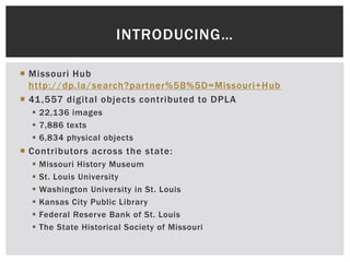 BEFORE & AFTER SEARCHES 
 “Mi ss o ur i” 
 Before Missouri Hub addition: 27,000 
 After Missouri Hub addition: 70,000 
...