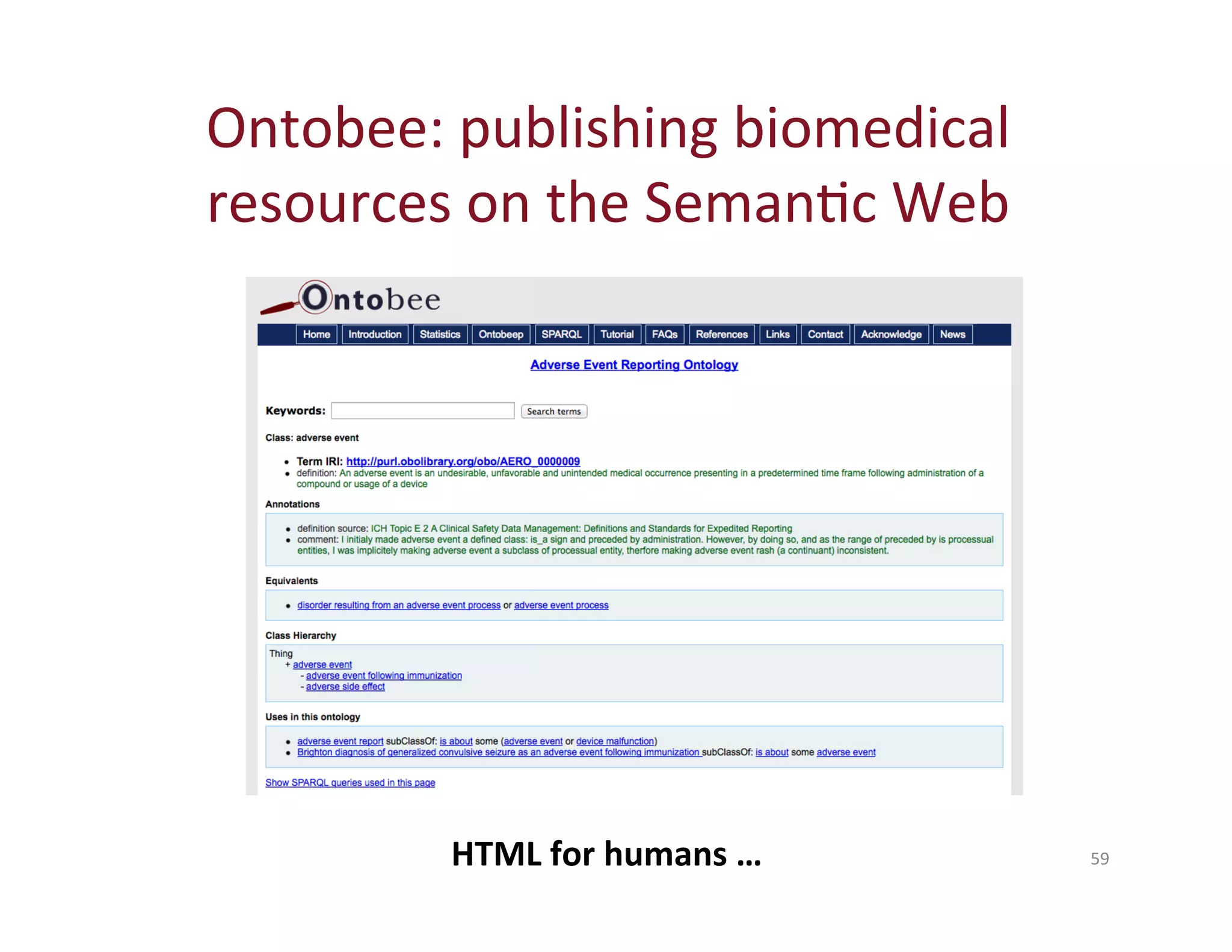 59 
Ontobee: 
publishing 
biomedical 
resources 
on 
the 
SemanHc 
Web 
HTML 
for 
humans 
… 
 