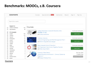 21 
Benchmarks: MOOCs, z.B. Coursera 
Coursera  
