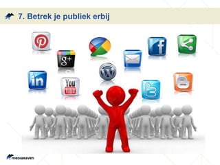 7. Betrek je publiek erbij 
 