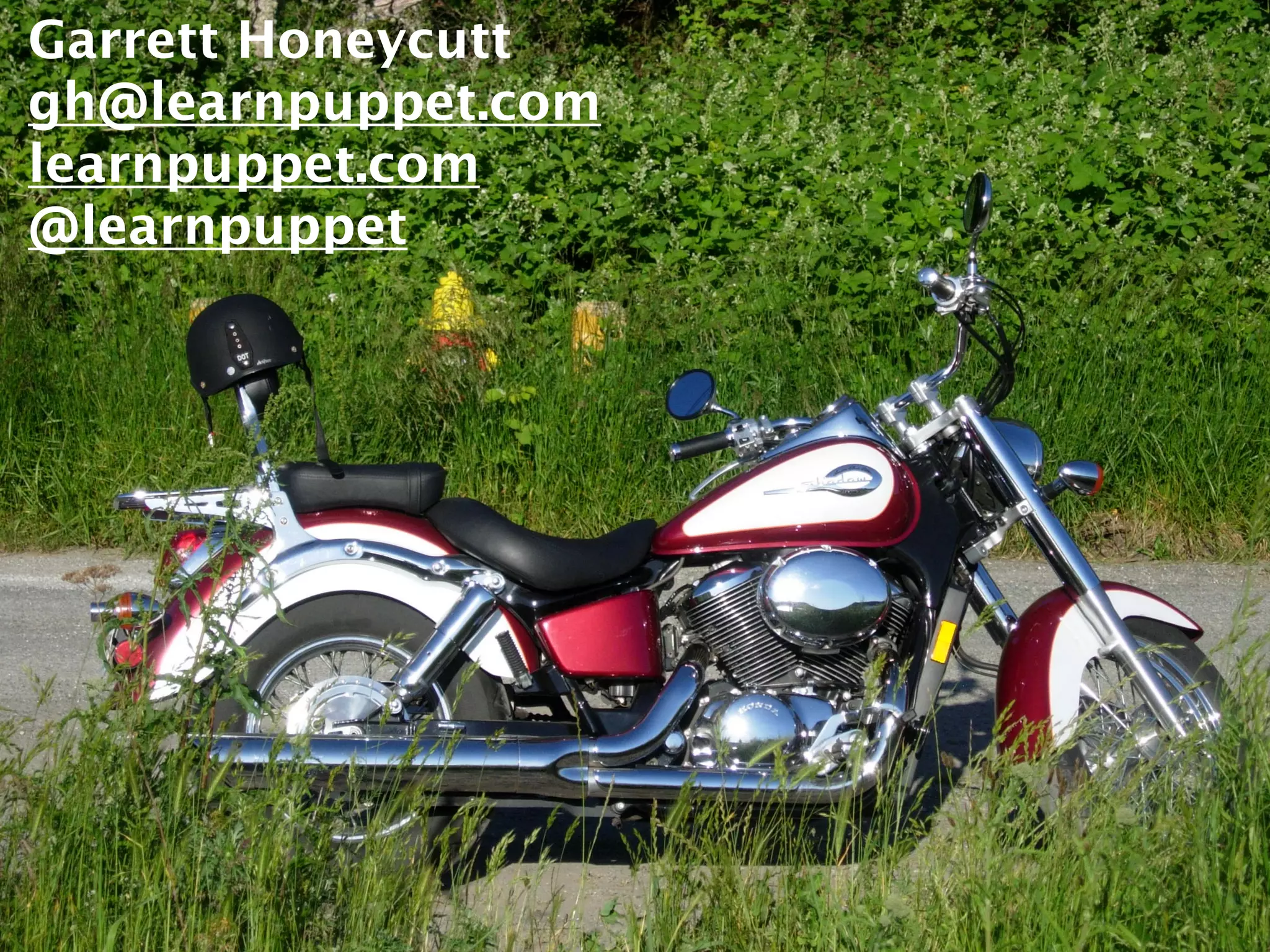 Garrett Honeycutt 
gh@learnpuppet.com 
learnpuppet.com 
@learnpuppet 
Garrett Honeycutt 
gh@learnpuppet.com 
learnpuppet.com 
@learnpuppet 
 