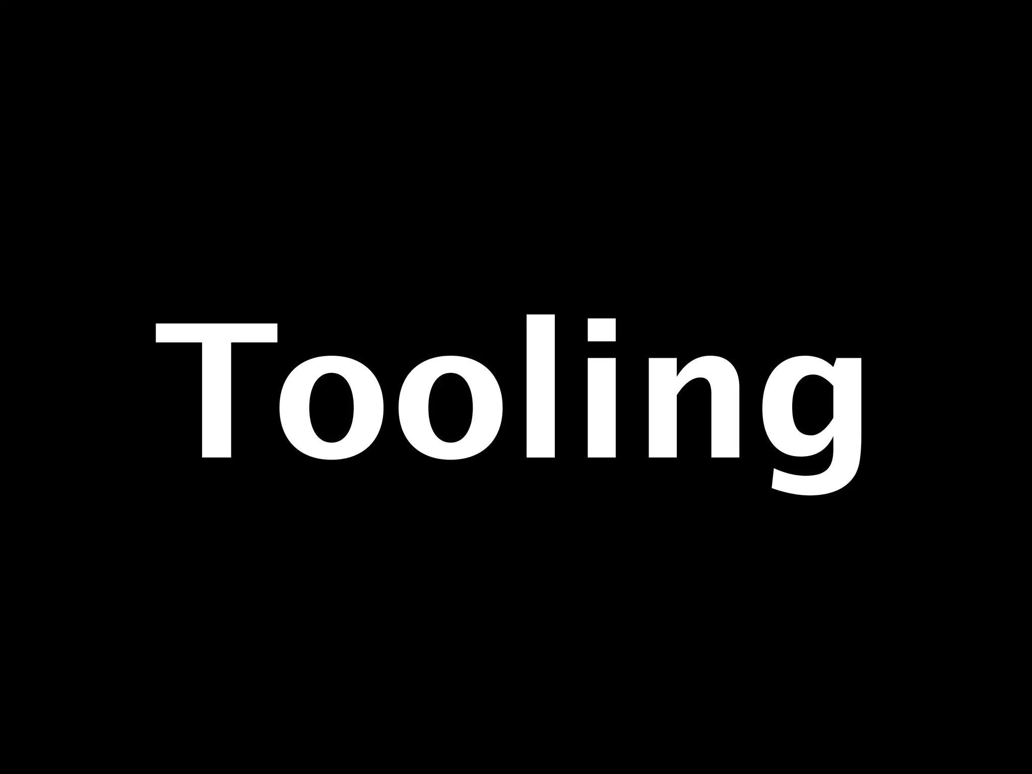 Tooling 
 